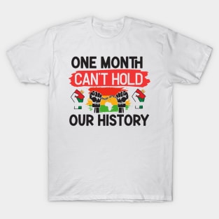 One month can’t hold our history T-Shirt